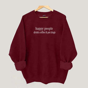 Happy People Drink Coffee & Pet Dogs Sweatshirt