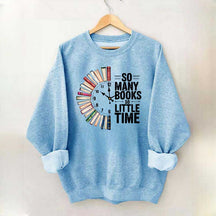 So Many Books So Little Time Sweatshirt
