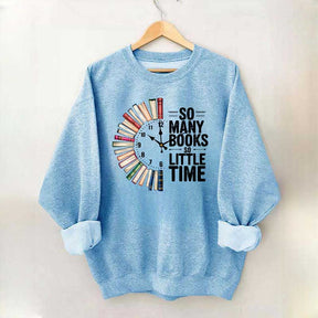 So Many Books So Little Time Sweatshirt