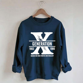 Gen X Raised On Hose Water And Neglect Sweatshirt