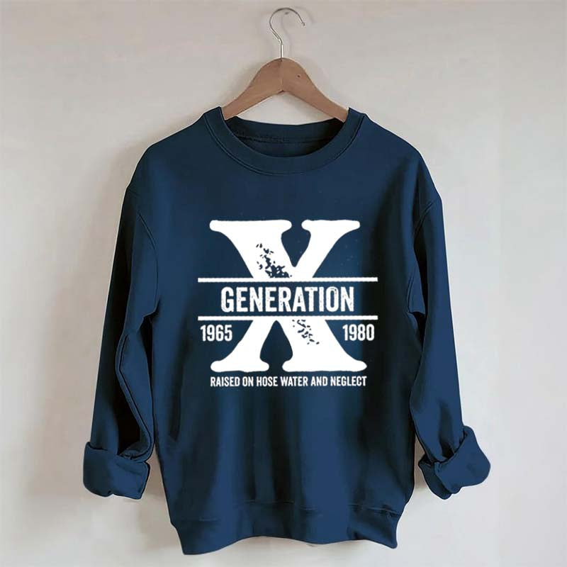 Gen X Raised On Hose Water And Neglect Sweatshirt