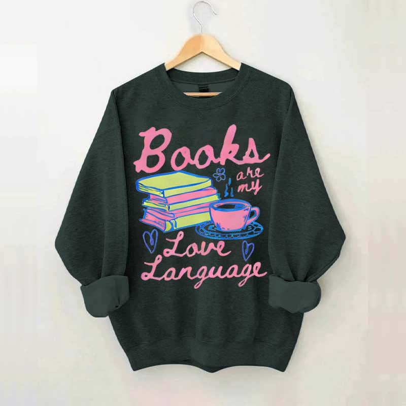 Books are My Love Language Sweatshirt