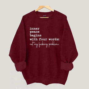 Sarcastic Inner Peace Begins With Four Words Sweatshirt