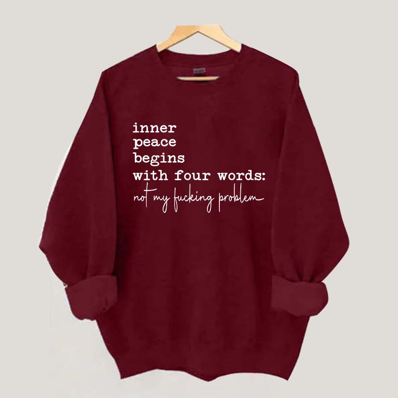 Sarcastic Inner Peace Begins With Four Words Sweatshirt