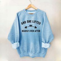 Weightlifting  And She Lifted Heavily Ever After Sweatshirt