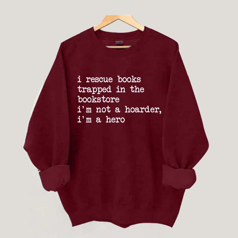 I Rescue Books Trapped In The Bookstore Sweatshirt