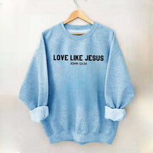 Love Like Jesus Mid Weight Sweatshirt