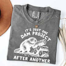 It's Just One Dam Project After Another Funny Beaver T-Shirt