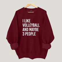 I Like Volleyball And Maybe 3 People Sweatshirt