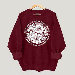 Only Caring About Your Own Rights is Exactly How You Lose Them Sweatshirt