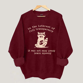 In The Interest Of Full Transparency It Was Not Easy Peasy Lemon Squeezy Sweatshirt