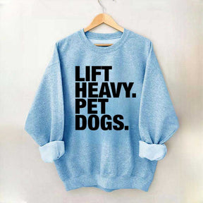 Lift Heavy Pet Dogs Sweatshirt