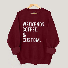 Weekends Coffee & Custom Text Sweatshirt