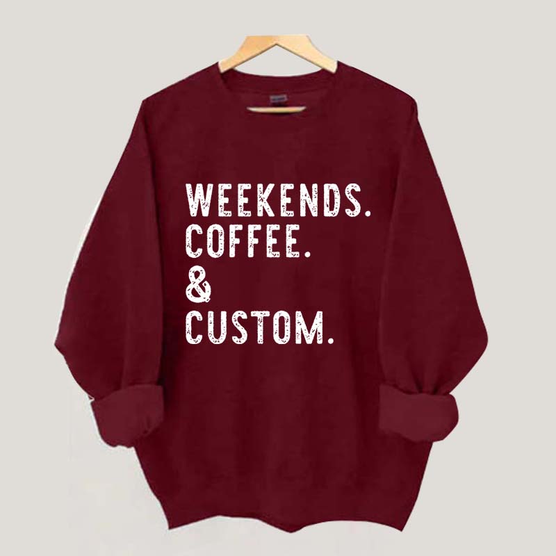 Weekends Coffee & Custom Text Sweatshirt