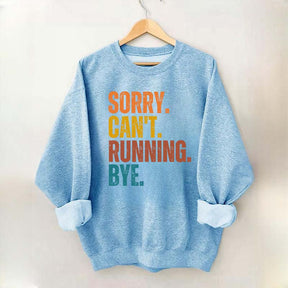 Sorry Can't Running Bye Sweatshirt