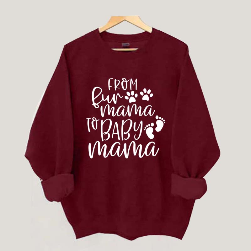 From Fur Mama To Baby Mama Funny Sweatshirt