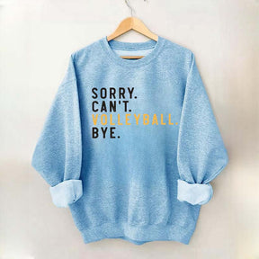 Sorry Can't Volleyball Bye Sport Mom Sweatshirt