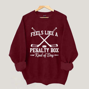 Feels Like a Penalty Box Day Sweatshirt