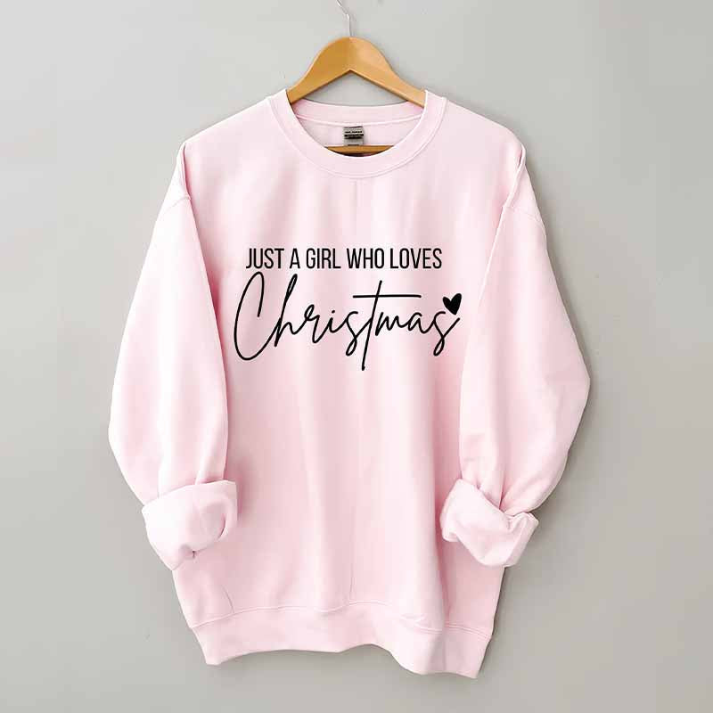 Just A girl Who Loves Christmas Sweatshirt