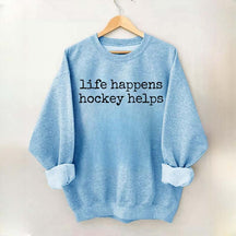 Llife Happens Hockey Helps Fan Sweatshirt