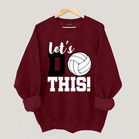 Lets Do This Volleyball Sweatshirt