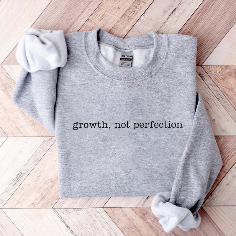Growth Not Perfection Motivational Sweatshirt