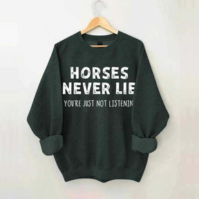 Horses Never Lie Sweatshirt
