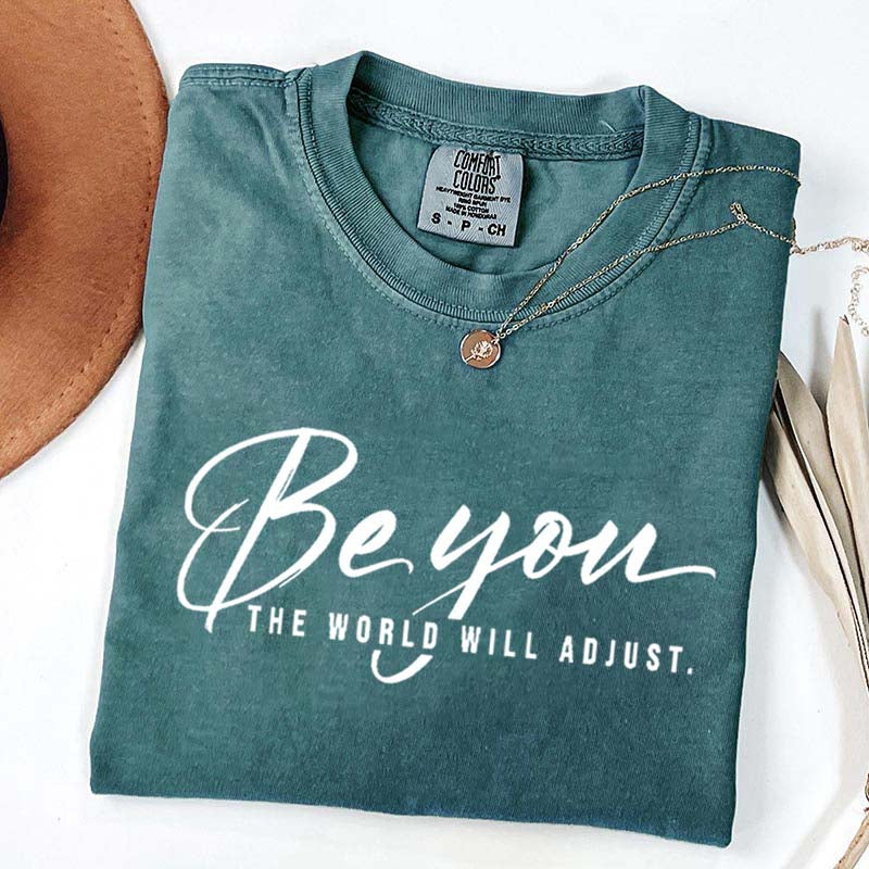 Be You The World Will Adjust Simple T-Shirt