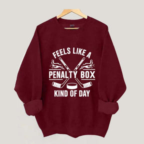 Hockey Fan Feels Like A Penalty Box Kind Of Day Sweatshirt