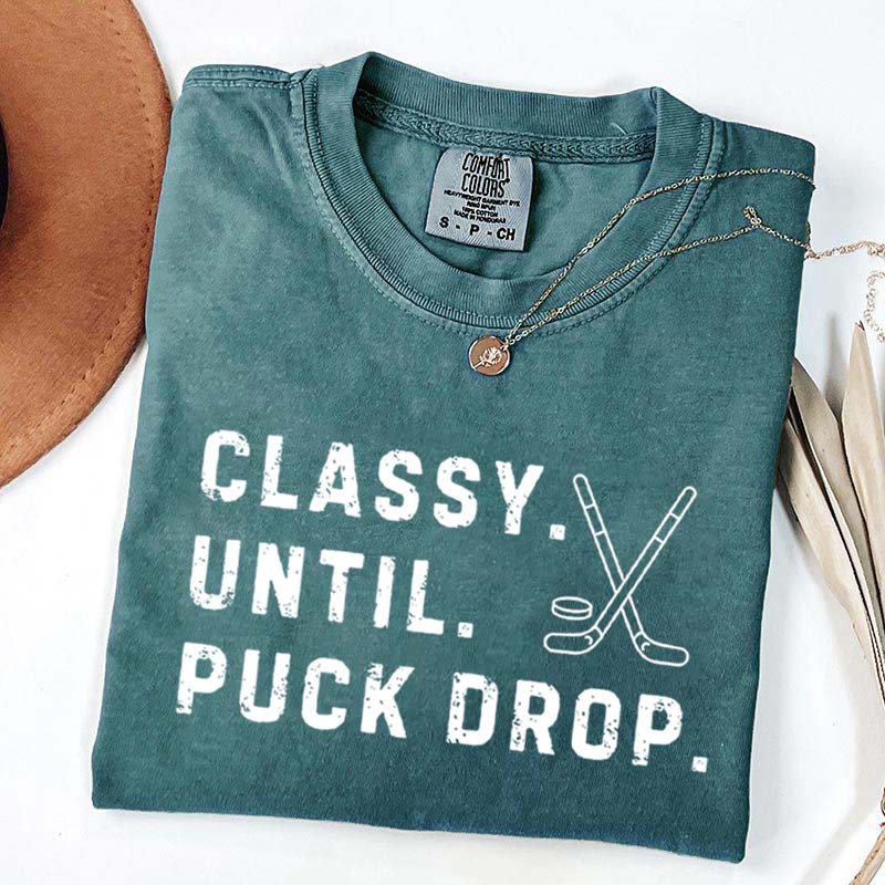 Classy Until Puck Drop Hockey Season Game Day T-Shirt