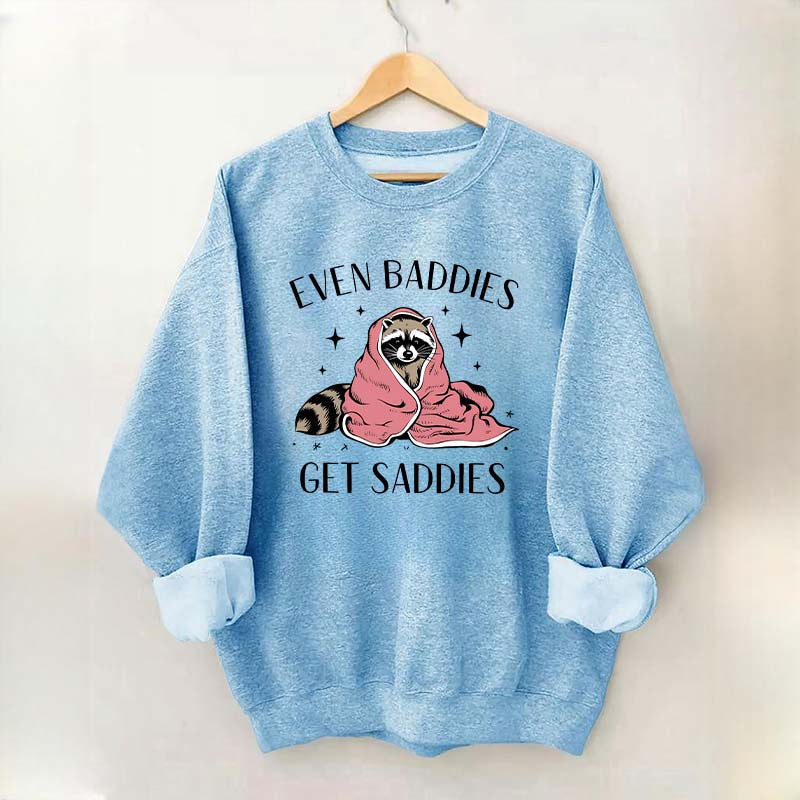 Even Baddies Get Saddies Hoodie Funny Raccoon Sweatshirt