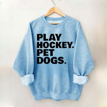 Play Hockey Pet Dogs Sweatshirt