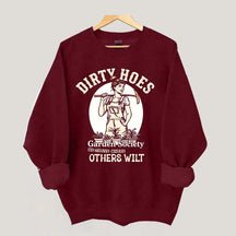 Dirty Hoes Garden Society We Thrive Where Others Wilt Sweatshirt