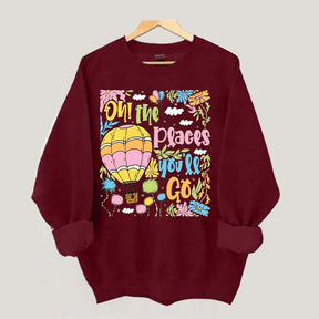 Oh The Places You'll Go Reading Day Sweatshirt