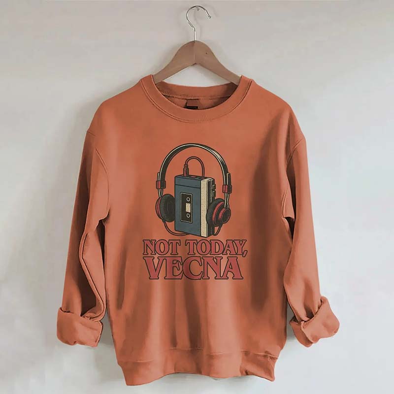 Not Today Vecna Funny Sweatshirt