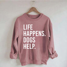 Life Happens Dogs Help Lover Sweatshirt