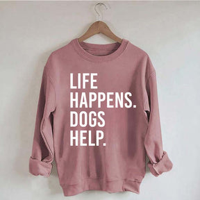 Life Happens Dogs Help Lover Sweatshirt