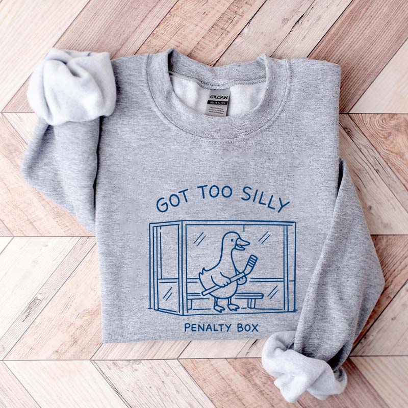 Got Too Silly Penalty Box Hockey Sweatshirt