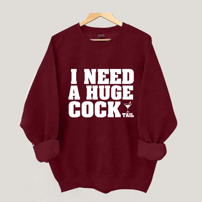 I Need A Huge Cock Tall Sweatshirt