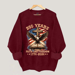 Faith And Freedom 250 Years Sweatshirt