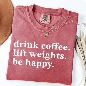 Drink Coffee Lift Weights Be Happy T-Shirt