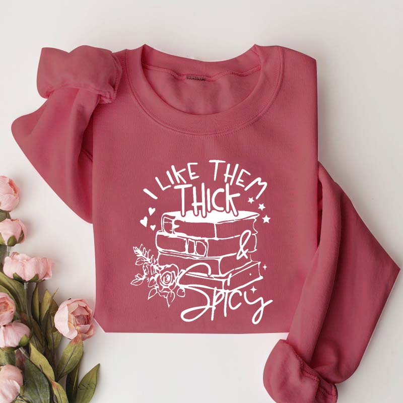 I Like Them Thick and Spicy Reader Sweatshirt