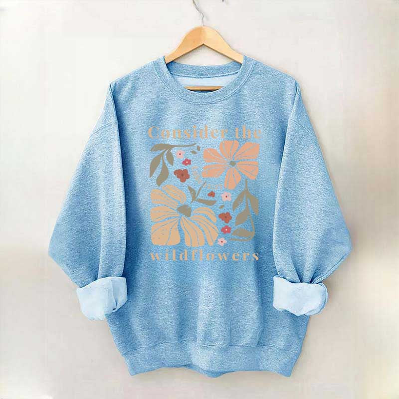 Consider The Wildflowers Sweatshirt