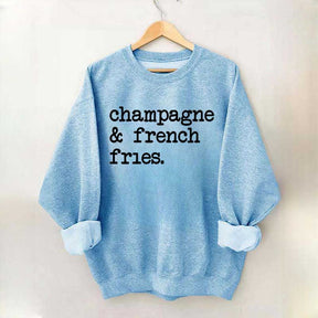 Champagne & French Fries Sweatshirt