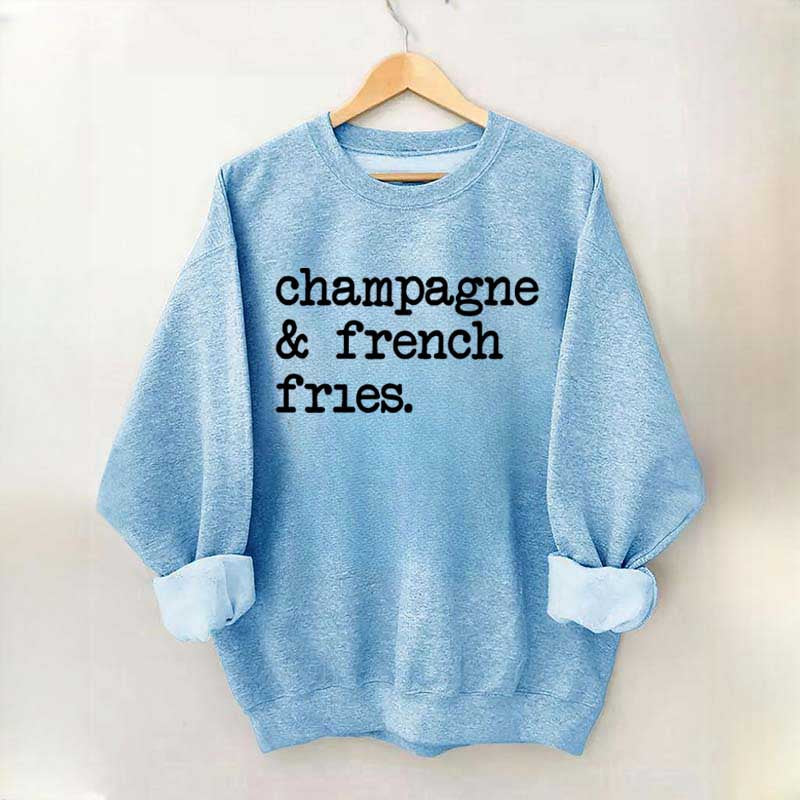 Champagne & French Fries Sweatshirt