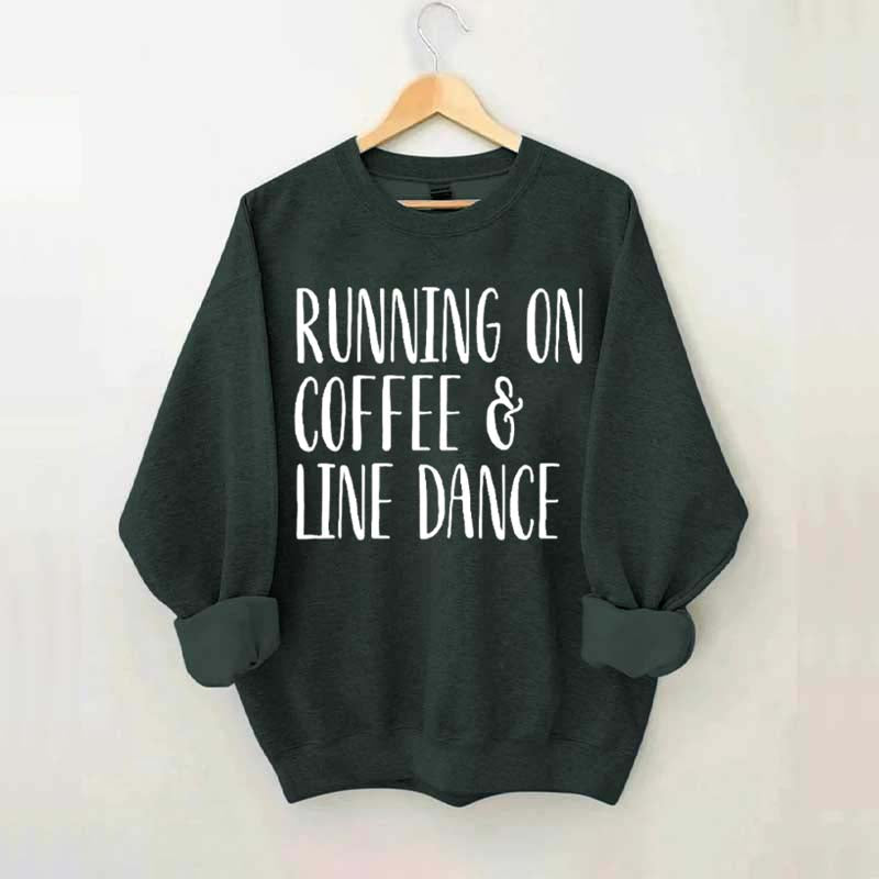 Running on Coffee and Line Dance Sweatshirt
