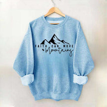 Faith Can Move Mountains Quote Sweatshirt