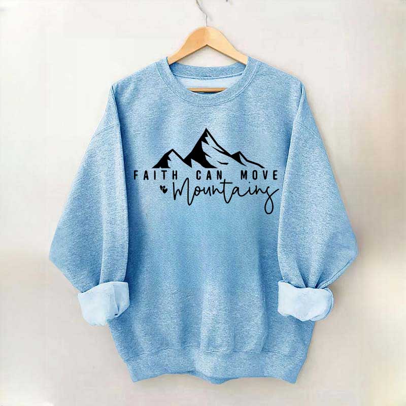 Faith Can Move Mountains Quote Sweatshirt