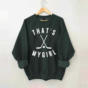 That's My Girl Hockey Sweatshirt