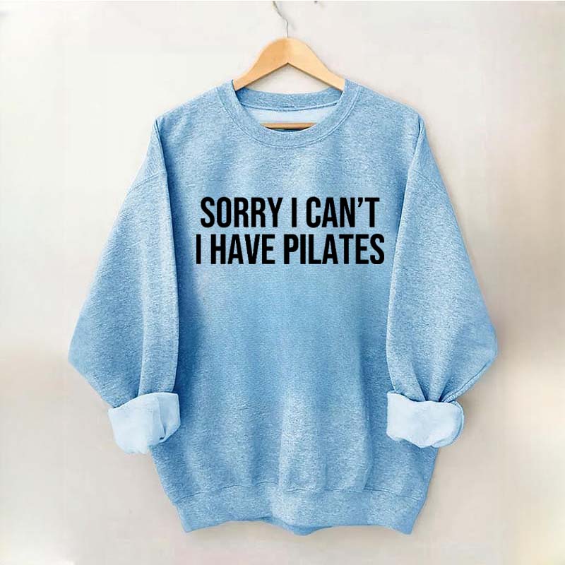 Sorry I Can't I Have Pilates Cute Sweatshirt